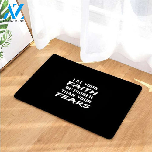 faith be bigger than your fear of god doormats