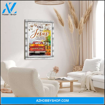 Fall for Jesus he never leaves - Personalized canvas