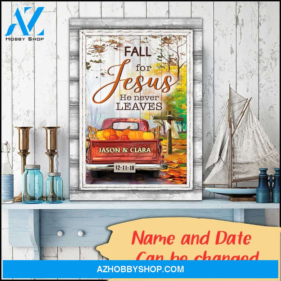 Fall for Jesus he never leaves - Personalized canvas
