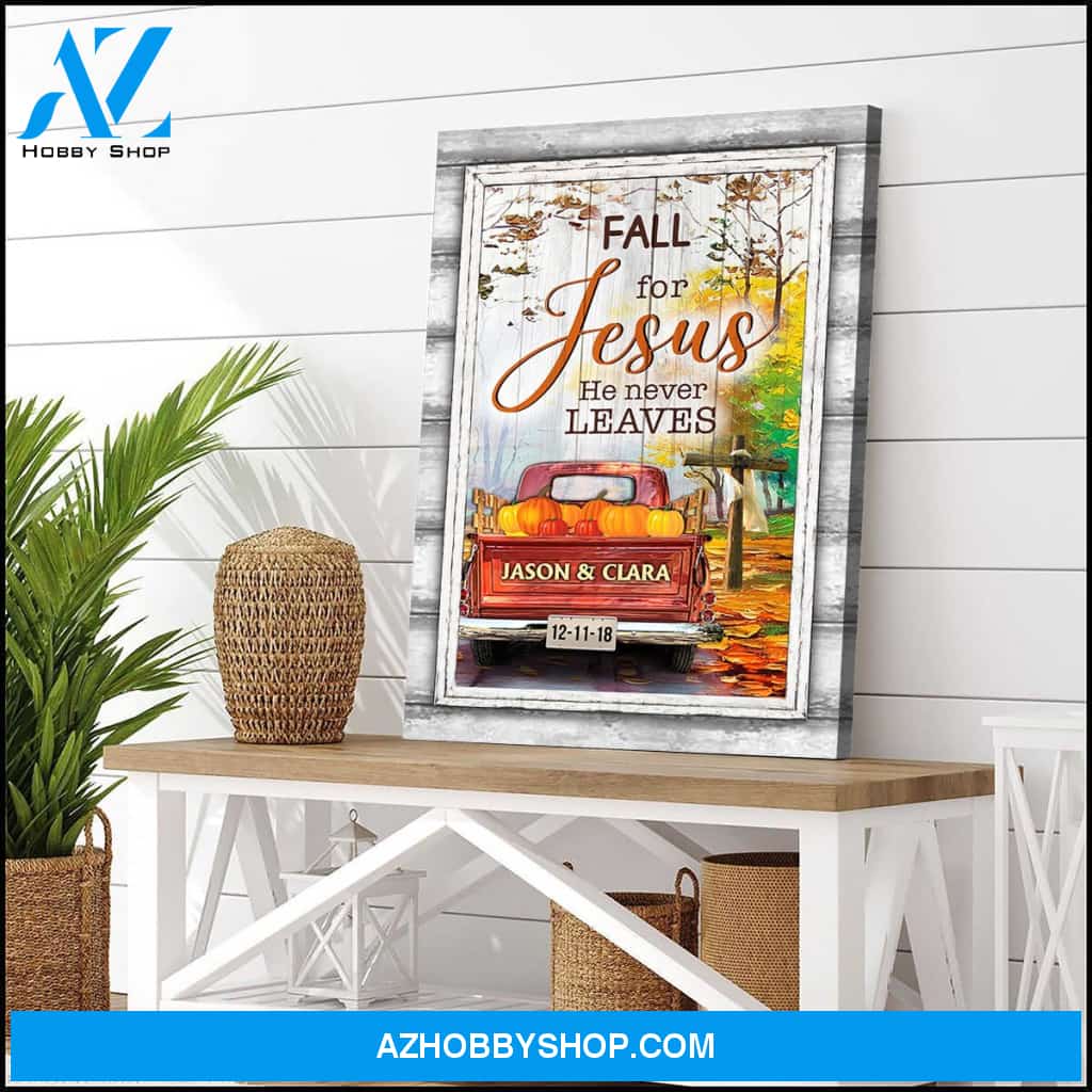 Fall for Jesus he never leaves - Personalized canvas