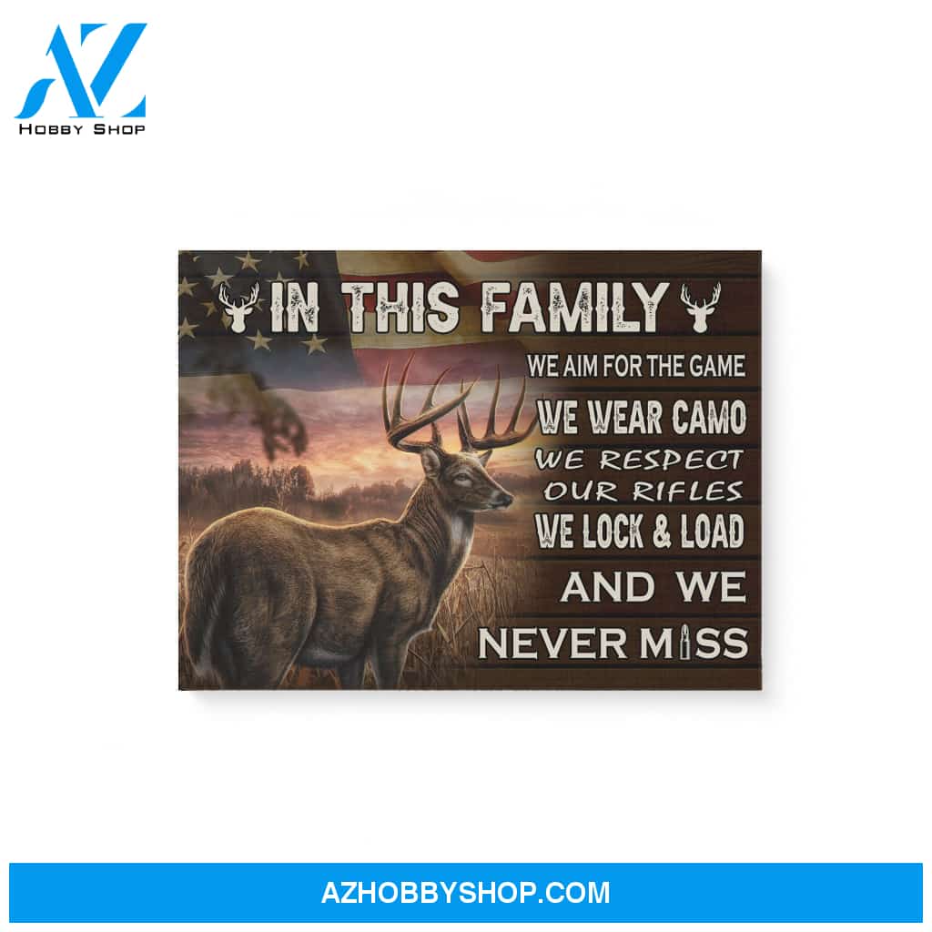 Family Hunting Canvas In This Family We Aim For The Game We Wear Camo We Respect Our Rifles