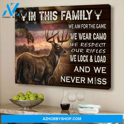 Family Hunting Canvas In This Family We Aim For The Game We Wear Camo We Respect Our Rifles