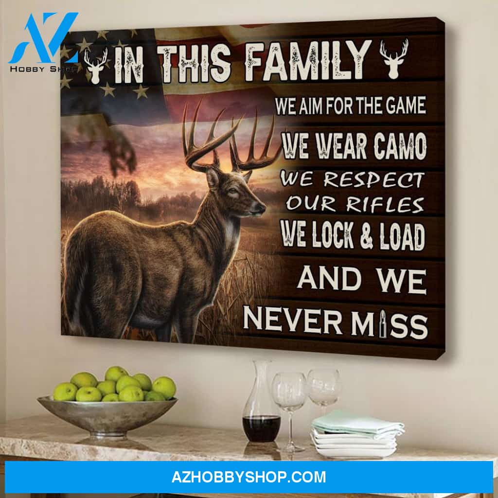 Family Hunting Canvas In This Family We Aim For The Game We Wear Camo We Respect Our Rifles
