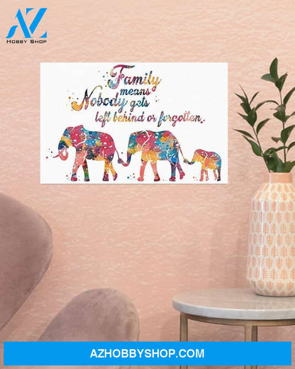 Family Means Nobody Gets Left Behind Or Forgotten Canvas Gift, Wall Decor Visual Art Gift Family