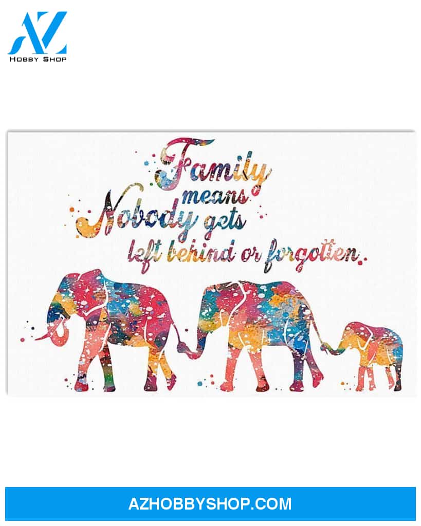 Family Means Nobody Gets Left Behind Or Forgotten Canvas Gift, Wall Decor Visual Art Gift Family