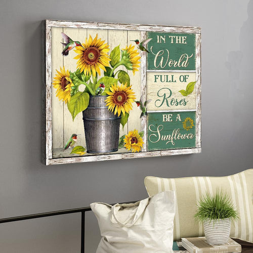 Sunflower And Hummingbird, In The World Full Of Roses Be A Sunflower Canvas And Poster, Canvas Wall Art, Wall Decor Visual Art