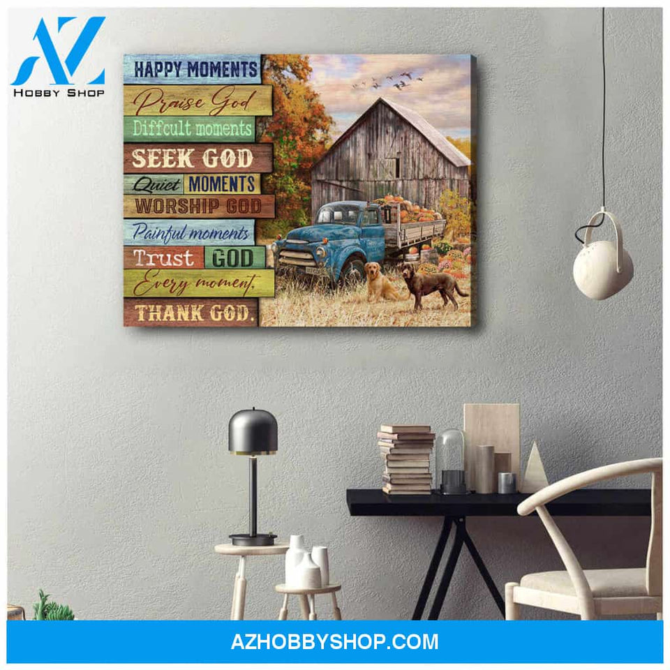 Farm Farmhouse Labrador Retriever Canvas Happy moment, Praise God Wall Art Decor