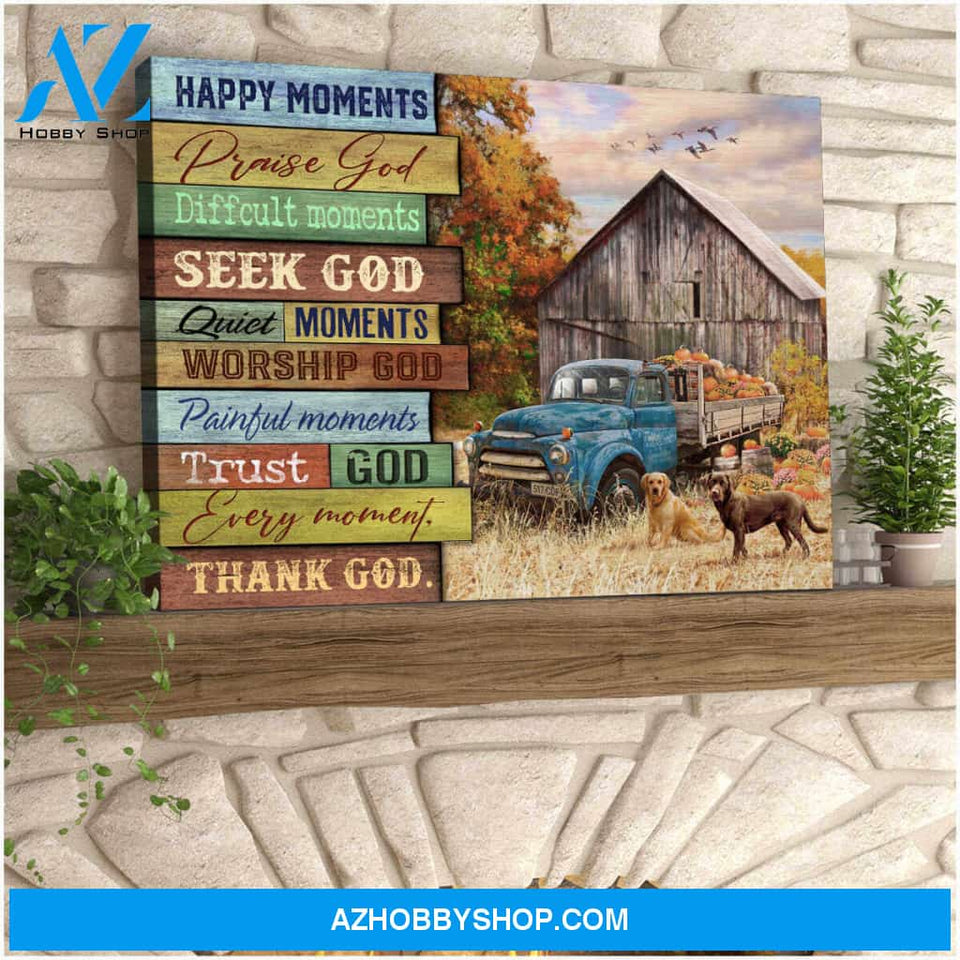 Farm Farmhouse Labrador Retriever Canvas Happy moment, Praise God Wall Art Decor