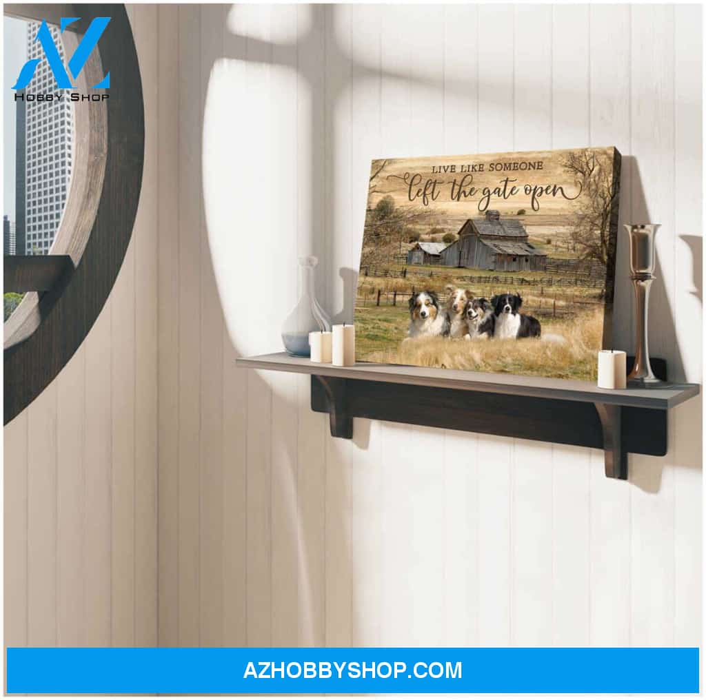 Farm Farmhouse Live Like Someone Left The Gate Open Aussies and Border Collies Canvas Wall Art Decor