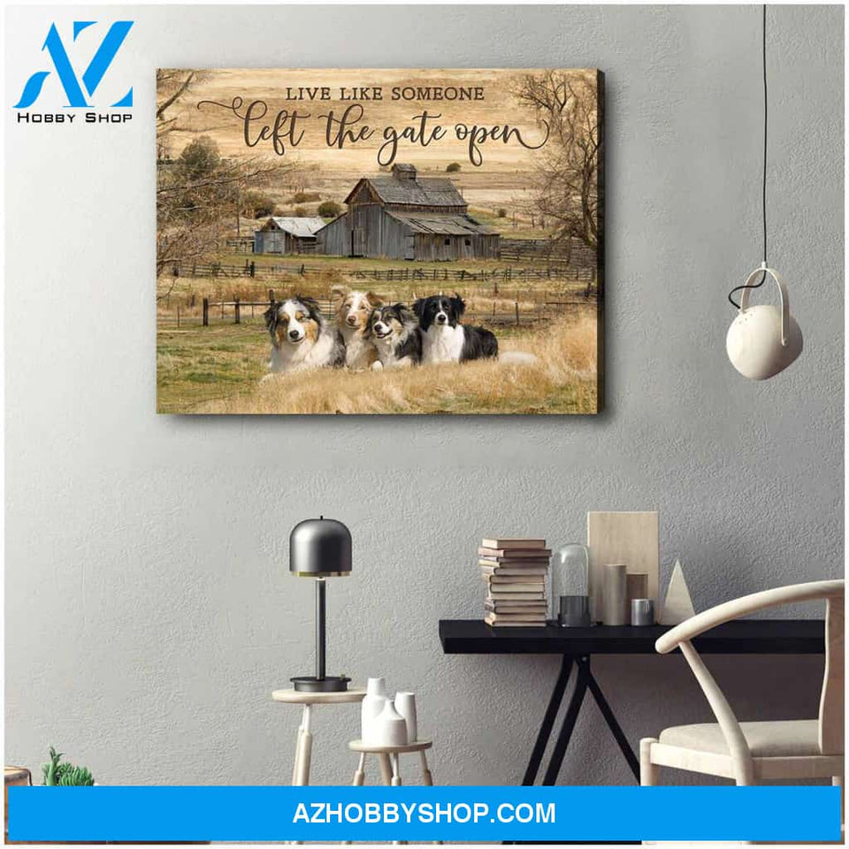 Farm Farmhouse Live Like Someone Left The Gate Open Aussies and Border Collies Canvas Wall Art Decor