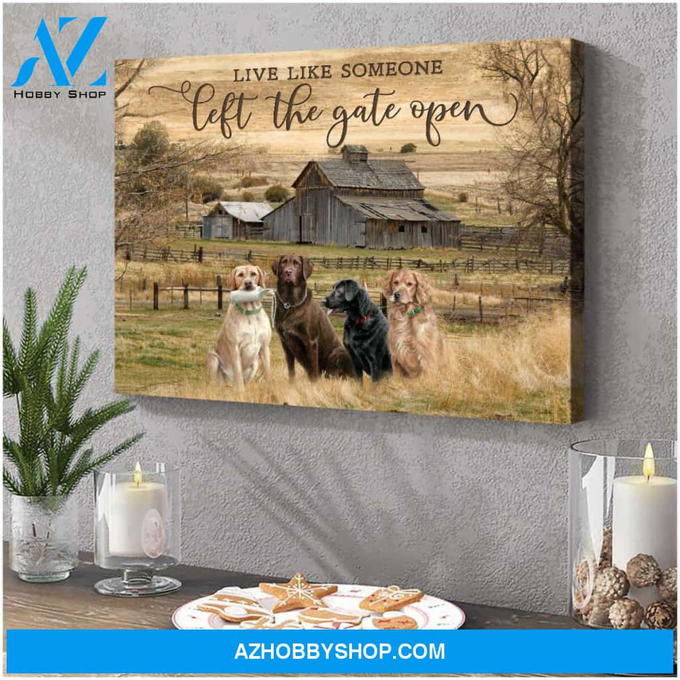 Farm Farmhouse Live Like Someone Left The Gate Open Labrador Retriever Canvas Wall Art Decor