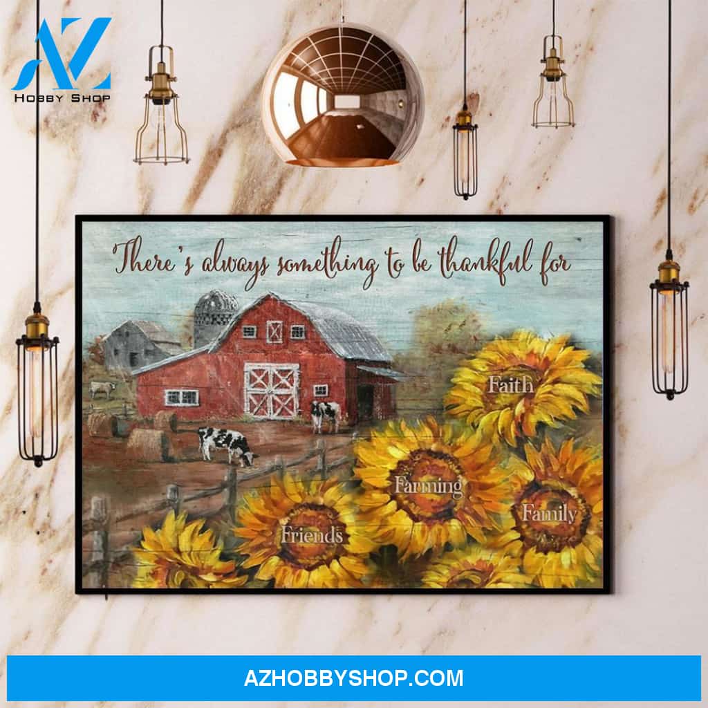 Farm Sunflower There’S Always Something To Be Thankful For Canvas And Poster, Wall Decor Visual Art