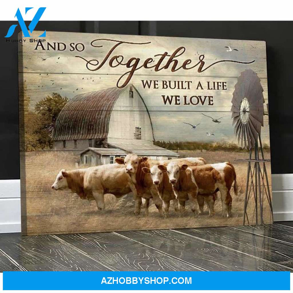 Farmer Wall Art, Simmental Cattle We Built A Life We Love Canvas Poster Wall Art Prints, Farmhouse Decor