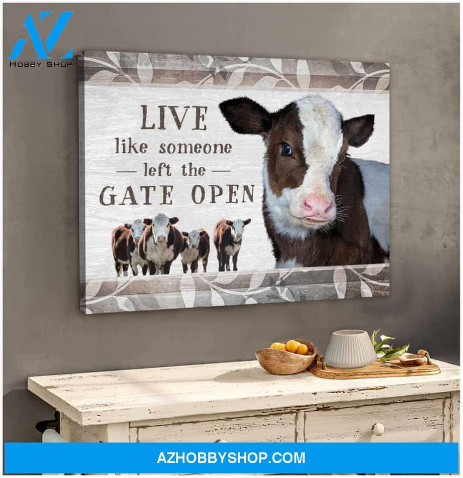 Beautiful Farmhouse Hereford Cow Canvas Live Like Someone Left The Gate Open Wall Art Decor