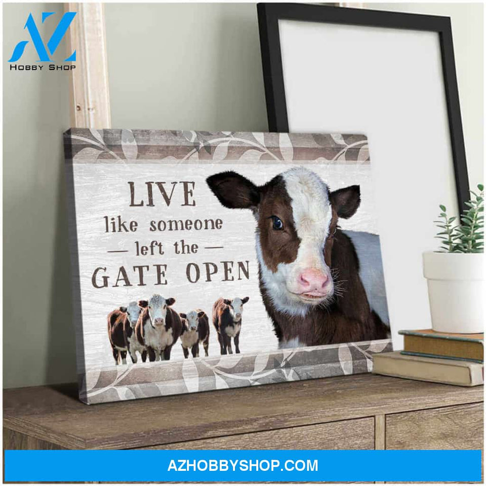 Beautiful Farmhouse Hereford Cow Canvas Live Like Someone Left The Gate Open Wall Art Decor