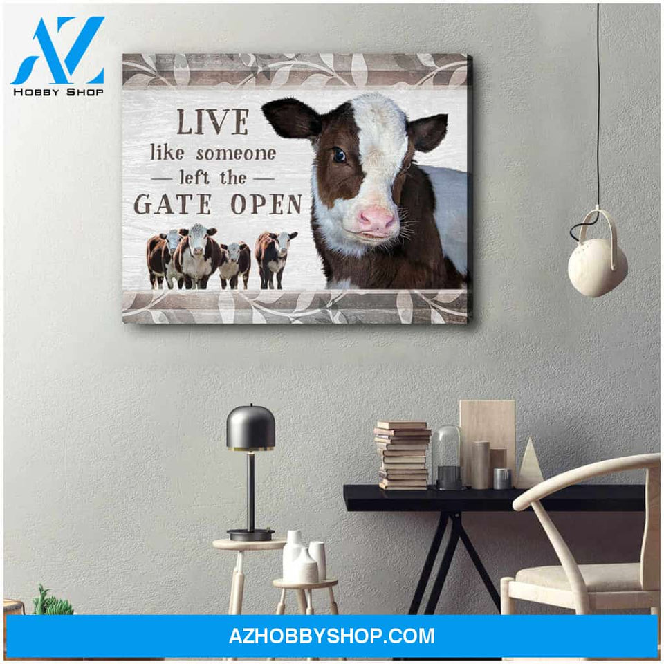 Beautiful Farmhouse Hereford Cow Canvas Live Like Someone Left The Gate Open Wall Art Decor