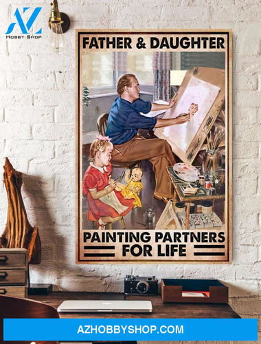 Father And Daughter Painting Partners For Life Vertical Wall Art Canvas Prints Unique Gifts