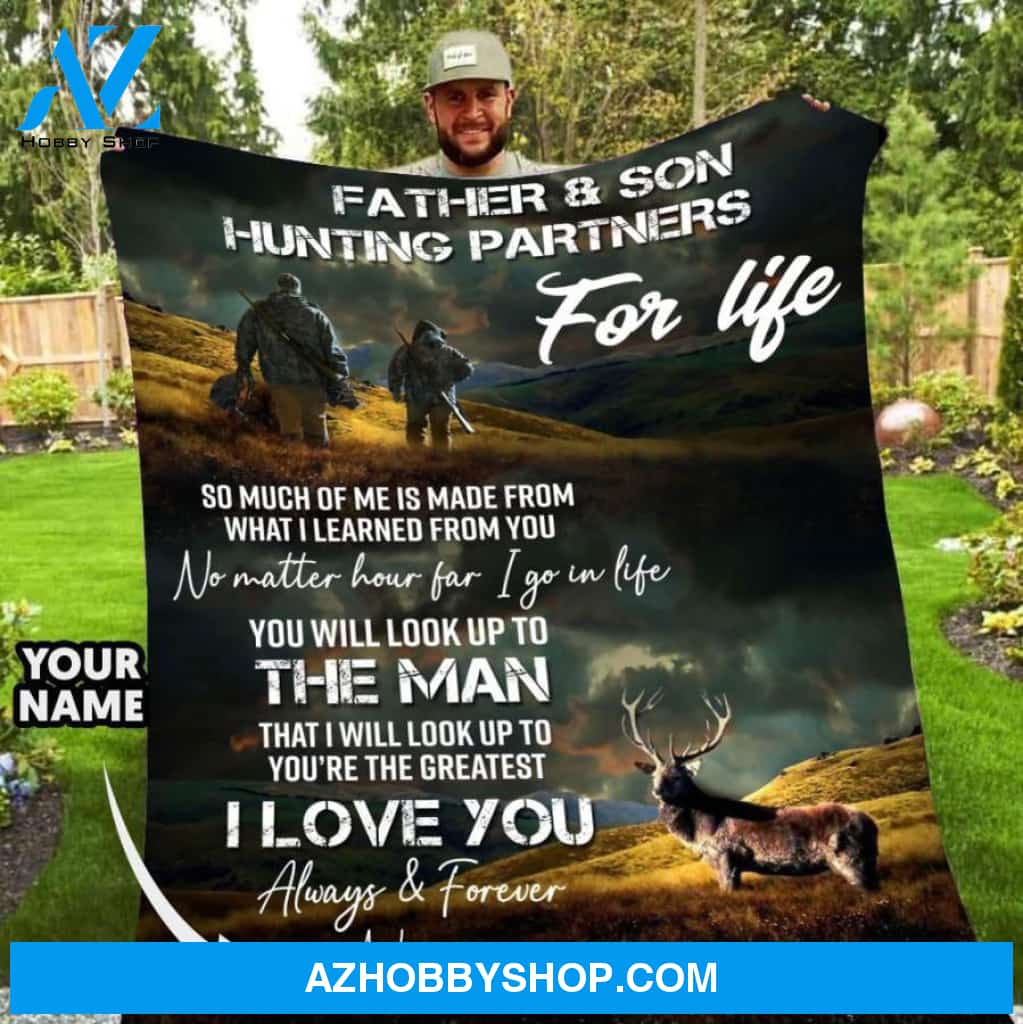 Personalized Father and Son Hunting Fleece Blanket No Matter How Far I Go In Life, Hunting Partners For Life Great Customized Blanket For Birthday Christmas Thanksgiving