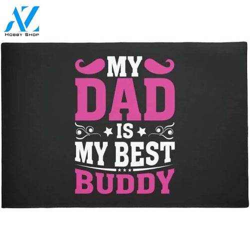 Father's Day My Dad Is My Best Buddy Doormat Welcome Mat Housewarming Gift Home Decor Funny Doormat Gift For Dad Lovers