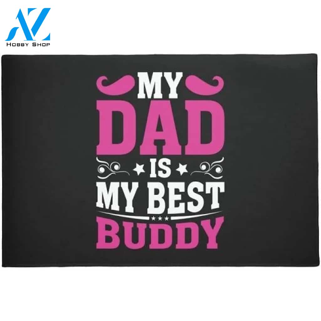 Father's Day My Dad Is My Best Buddy Doormat Welcome Mat Housewarming Gift Home Decor Funny Doormat Gift For Dad Lovers