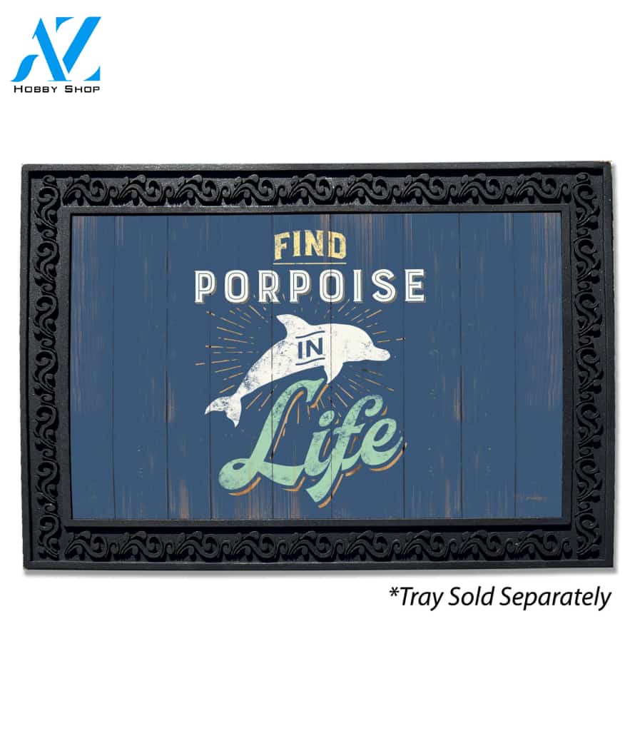 Find Porpoise in Life Doormat - 18" x 30"
