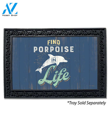 Find Porpoise in Life Doormat - 18" x 30"