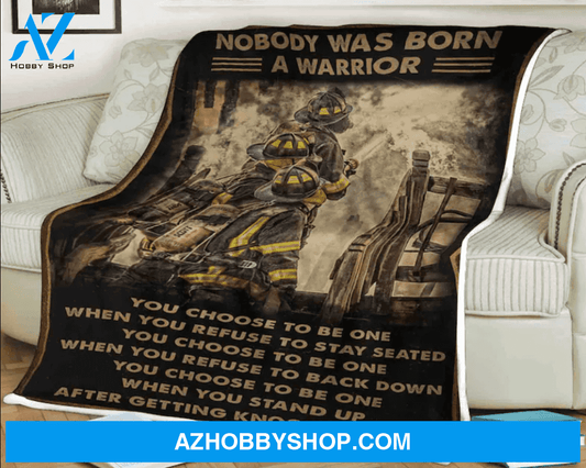 Firefighter Blanket Nobody Is Born Warrior Fleece Blanket Home Decor Bedding Couch Sofa Soft And Comfy Cozy Gift For Firefighter Gift For Friend Family