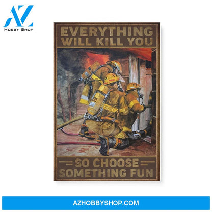 Firefighter Canvas Everything Will Kill You Christmas Gift Ideas