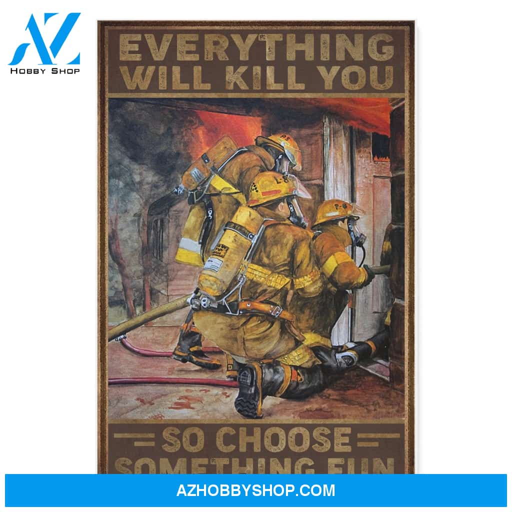 Firefighter Canvas Everything Will Kill You Christmas Gift Ideas