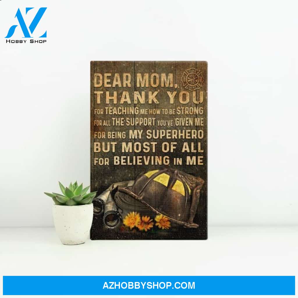 Firefighter Canvas Giving Mom Thank You Mom For Believing In Me Matte Canvas