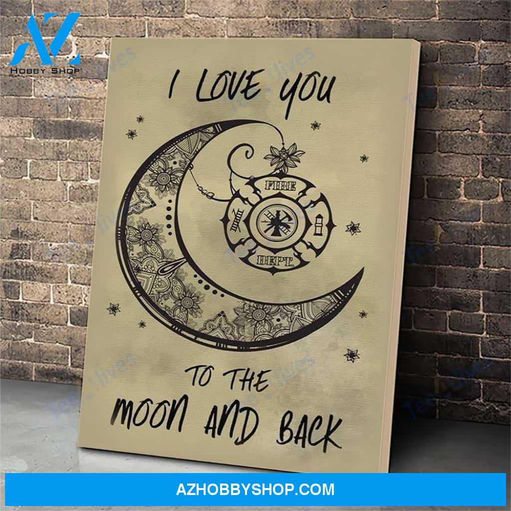 Firefighter Canvas Print Wall Art - I Love You To The Moon And Back - Matte Canvas