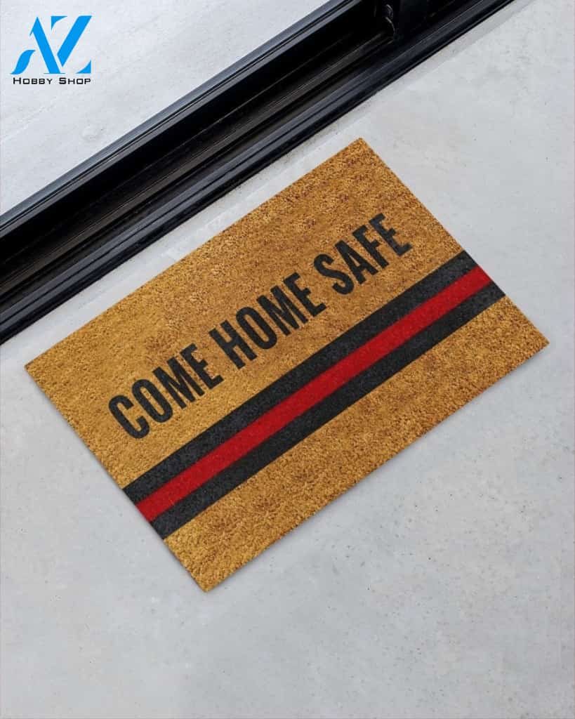 Firefighter Come Home Safe Thin Red Line Indoor And Outdoor Doormat Gift For Firefighter Birthday Gift Decor Warm House Gift Welcome Mat
