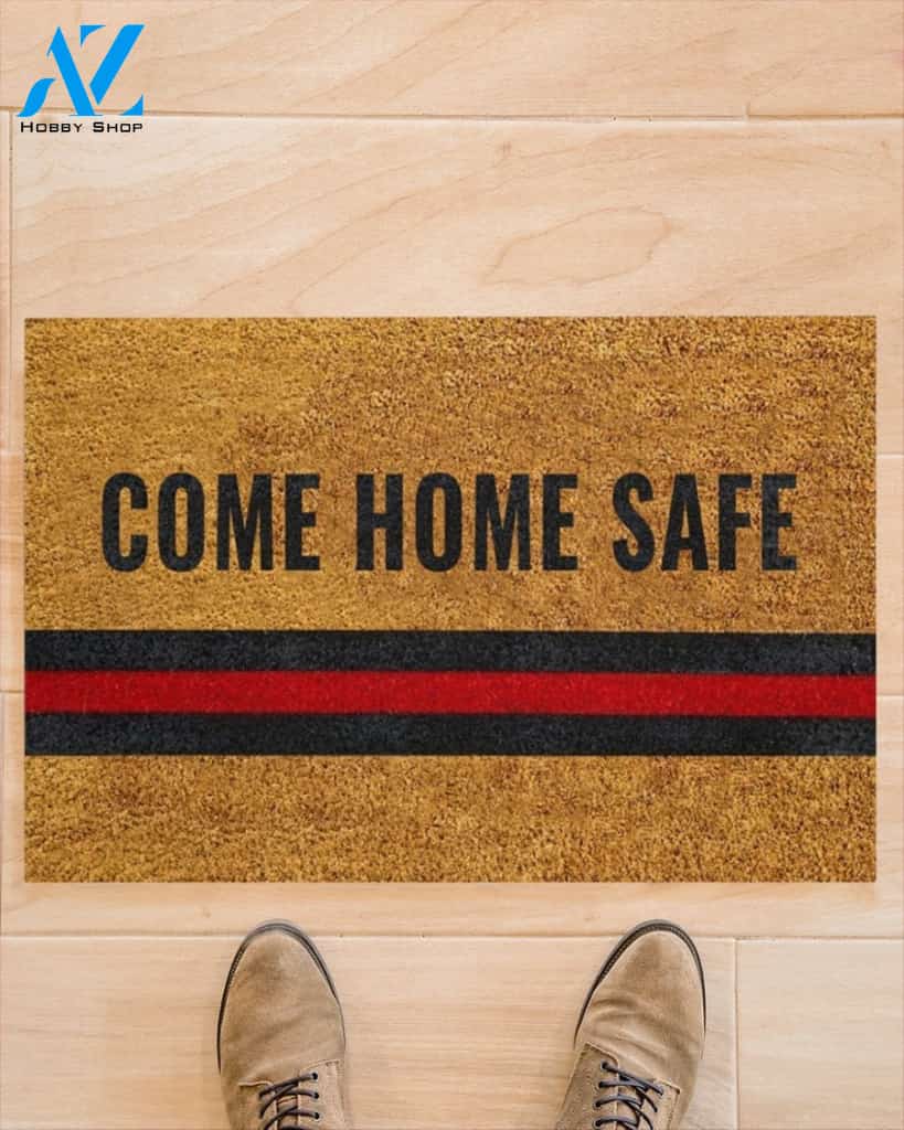 Firefighter Come Home Safe Thin Red Line Indoor And Outdoor Doormat Gift For Firefighter Birthday Gift Decor Warm House Gift Welcome Mat