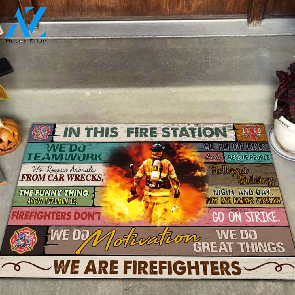 Firefighter In This  Fire Station We Do Teamwork Doormat DM8 All Over Printed (6228)