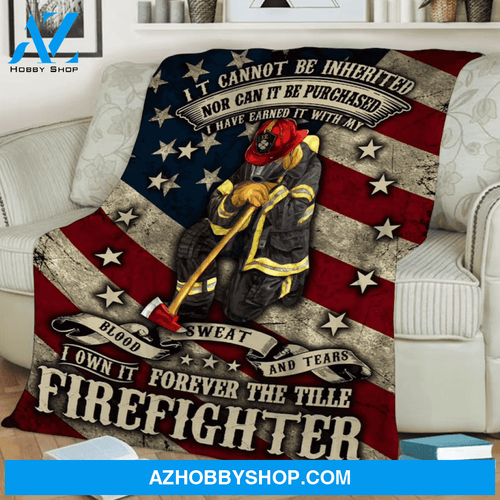 Firefighter It Cannot Be Inherited Nor Can It Be Purchased Fleece Blanket Home Decor Bedding Couch Sofa Soft And Comfy Cozy Gift For Firefighter Gift From Friend Family