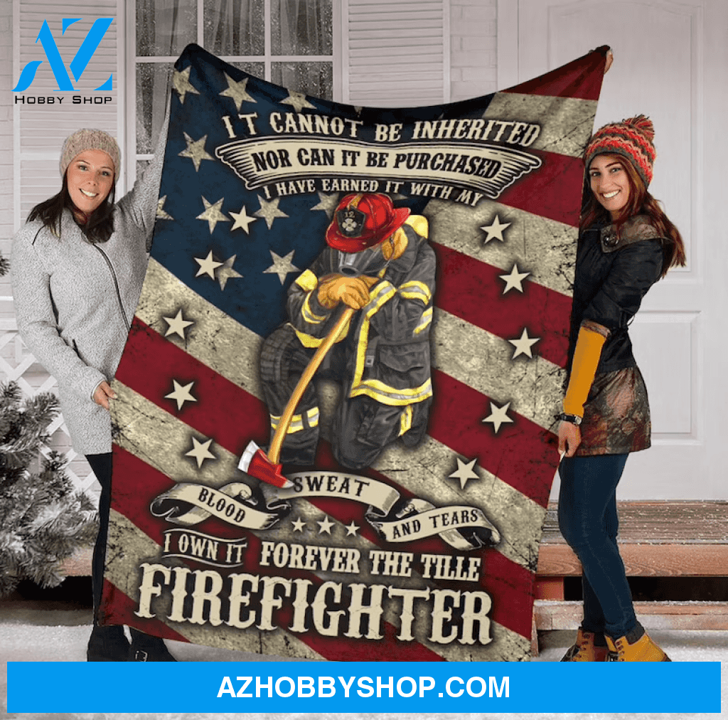 Firefighter It Cannot Be Inherited Nor Can It Be Purchased Fleece Blanket Home Decor Bedding Couch Sofa Soft And Comfy Cozy Gift For Firefighter Gift From Friend Family