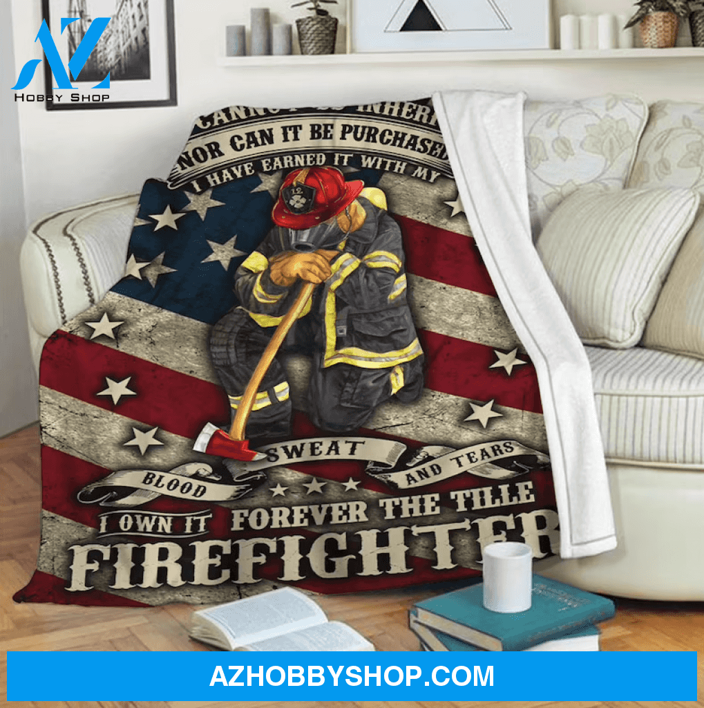 Firefighter It Cannot Be Inherited Nor Can It Be Purchased Fleece Blanket Home Decor Bedding Couch Sofa Soft And Comfy Cozy Gift For Firefighter Gift From Friend Family