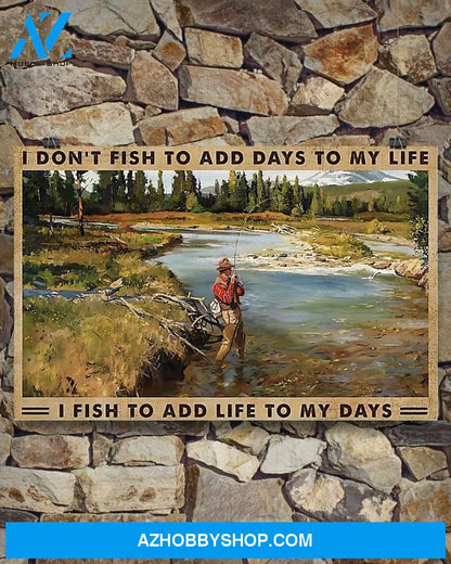 Fishing I Fish To Add Life To My Days Art Canvas, Wall Decor Visual Art