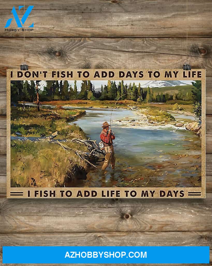Fishing I Fish To Add Life To My Days Art Canvas, Wall Decor Visual Art