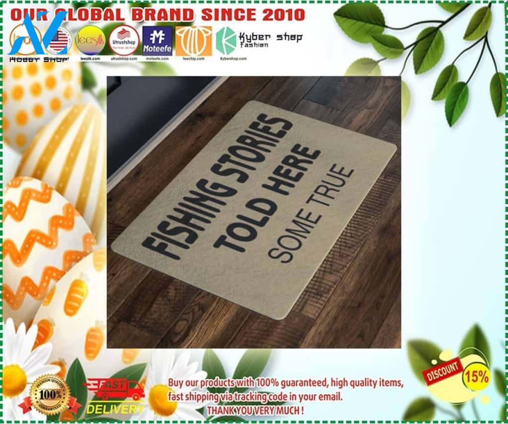 Fishing Stories Told Here Some True Doormat – LIMITED EDITION