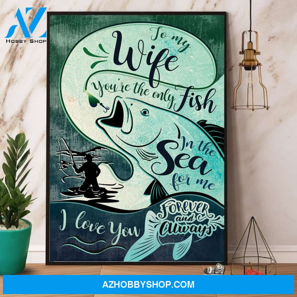 Fishing To My Wife You’Re The Only Fish Canvas And Poster, Wall Decor Visual Art