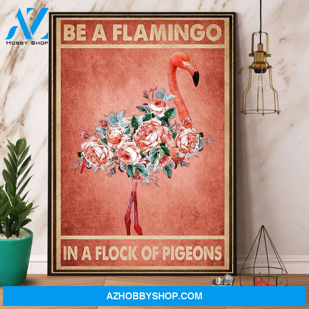 Flamingo Flowers Be A Flamingo In A Flock Of Pigeons Canvas And Poster, Wall Decor Visual Art