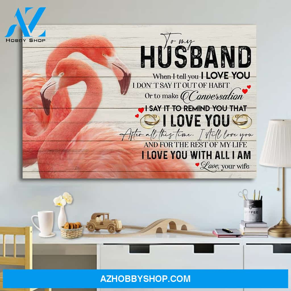 Flamingo To My Husband I Love You With All I Am Canvas And Poster, Wall Decor Visual Art