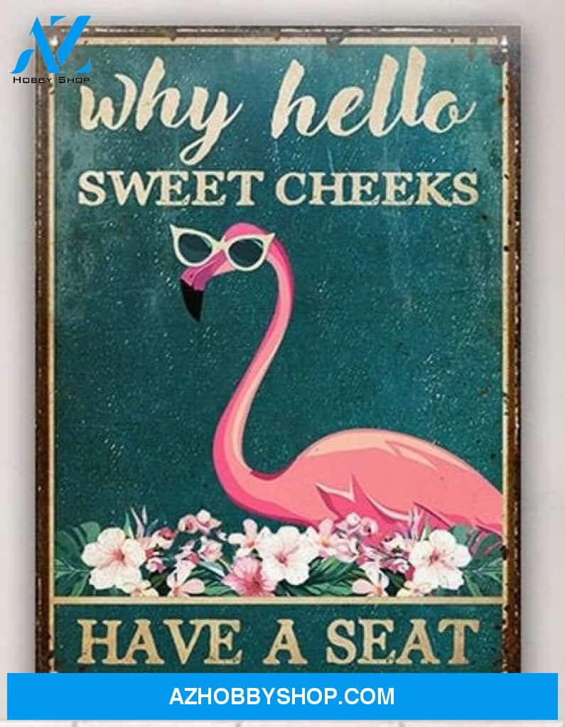 Flamingo - Why Hello Sweet Cheeks, Funny Flamingo Metal Sign For Bathroom Canvas And Poster, Wall Decor Visual Art