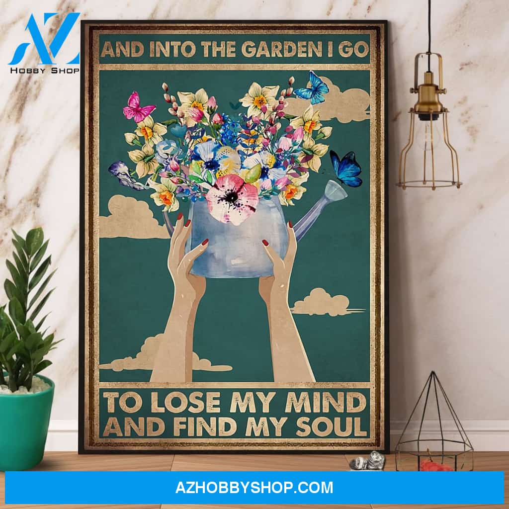 Flower & Butterfly Into The Garden I Go To Lose My Mind And Find My Soul Canvas And Poster, Wall Decor Visual Art