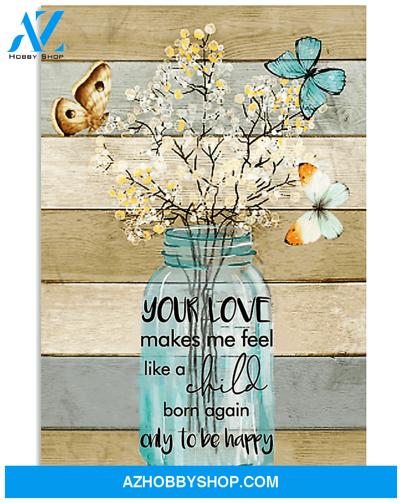 Flowers And Butterflies Wall Art Your Love Makes Me Feel Like A Child Born Again Only To Be Happy Canvas Wall Art, Home Decor