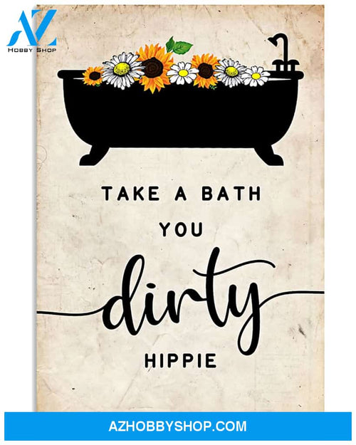 Flowers Poster Take A Bath You Dirty Hippie Wall Decor
