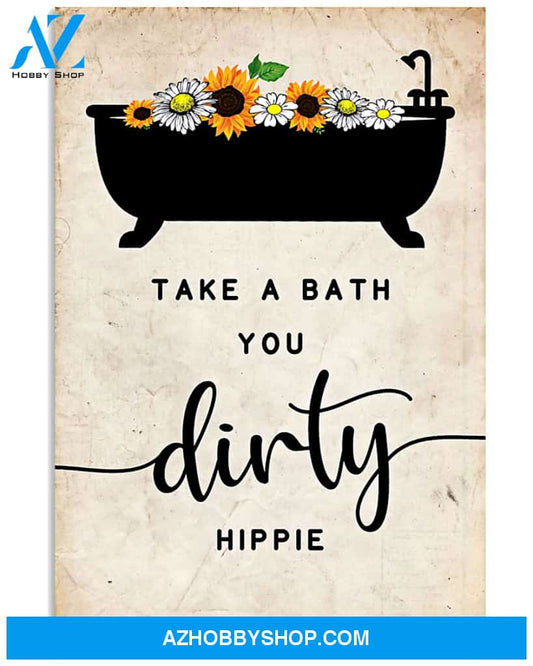 Flowers Poster Take A Bath You Dirty Hippie Wall Decor