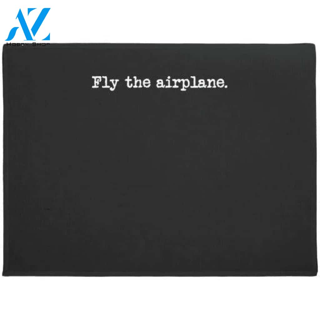 Fly The Airplane Pilot Doormat Welcome Mat House Warming Gift Home Decor Gift for Airplane Lovers Funny Doormat Gift Idea