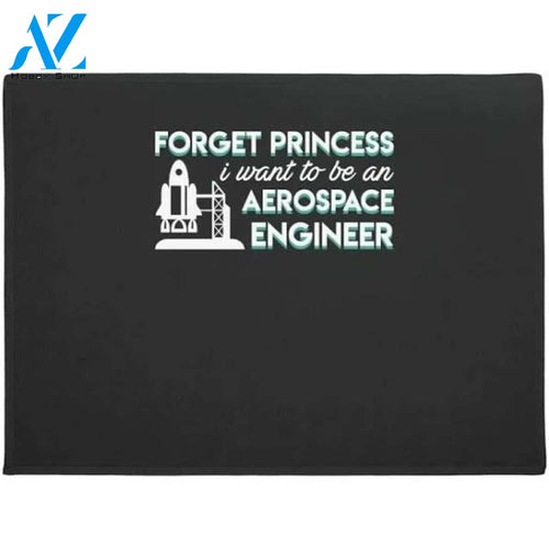 Forget Princess Aerospace Engineer Girl Aircraft Mechanic Doormat Welcome Mat House Warming Gift Home Decor Funny Doormat Gift Idea